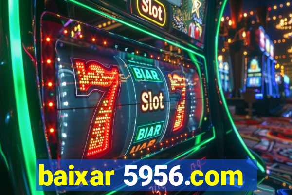 baixar 5956.com